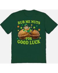 Rub Me Nuts for Good Luck T Shirt